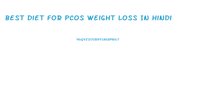 Best Diet For Pcos Weight Loss In Hindi