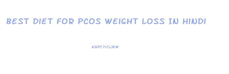 Best Diet For Pcos Weight Loss In Hindi