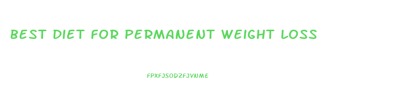Best Diet For Permanent Weight Loss
