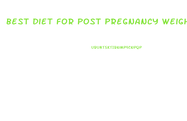 Best Diet For Post Pregnancy Weight Loss