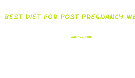 Best Diet For Post Pregnancy Weight Loss