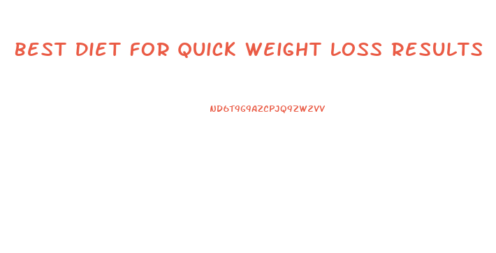 Best Diet For Quick Weight Loss Results