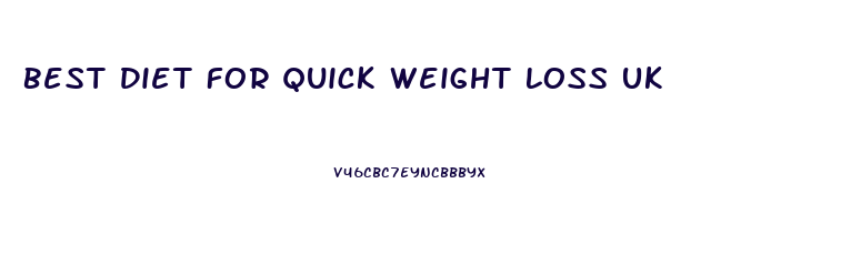 Best Diet For Quick Weight Loss Uk