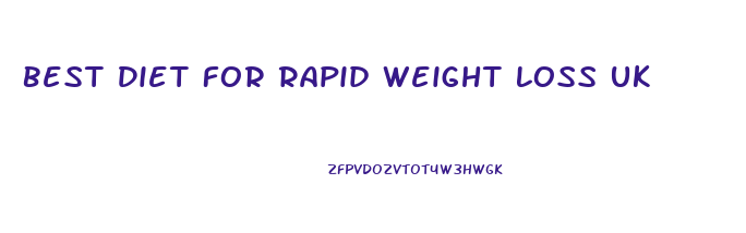 Best Diet For Rapid Weight Loss Uk