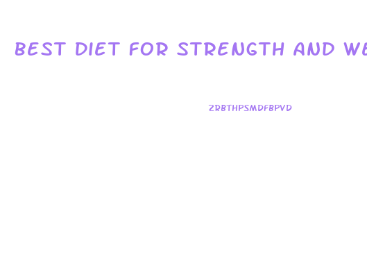 Best Diet For Strength And Weight Loss