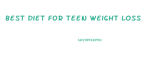 Best Diet For Teen Weight Loss