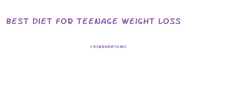 Best Diet For Teenage Weight Loss