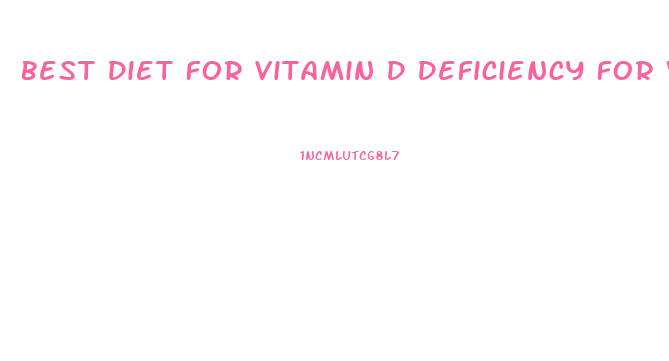 Best Diet For Vitamin D Deficiency For Weight Loss