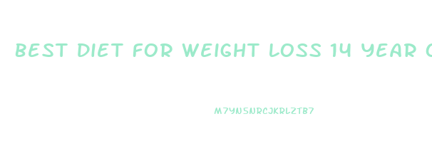 Best Diet For Weight Loss 14 Year Old