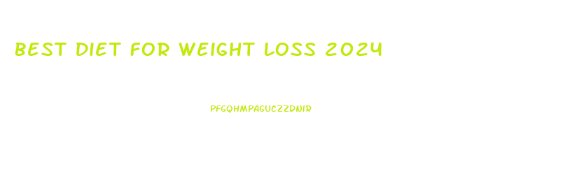 Best Diet For Weight Loss 2024