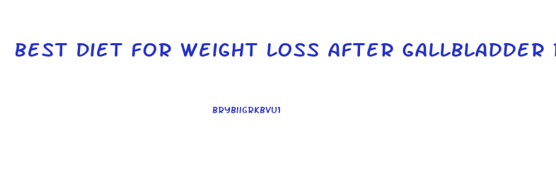 Best Diet For Weight Loss After Gallbladder Removal