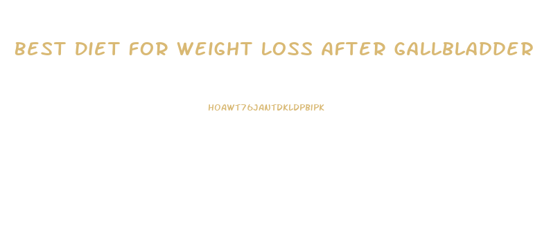 Best Diet For Weight Loss After Gallbladder Removal