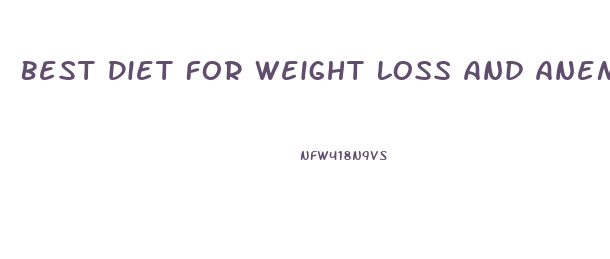 Best Diet For Weight Loss And Anemia