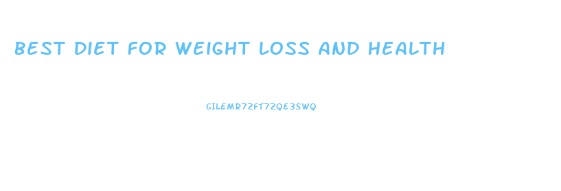 Best Diet For Weight Loss And Health