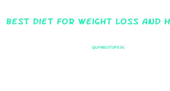 Best Diet For Weight Loss And Heart Health