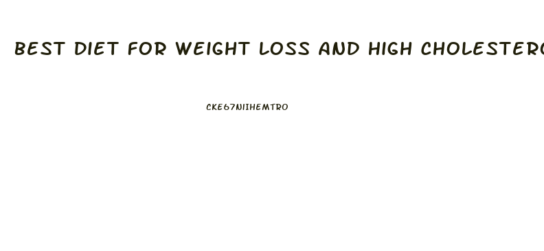 Best Diet For Weight Loss And High Cholesterol