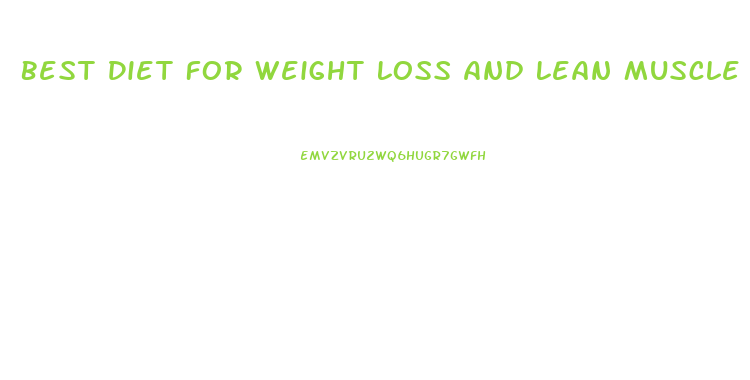 Best Diet For Weight Loss And Lean Muscle