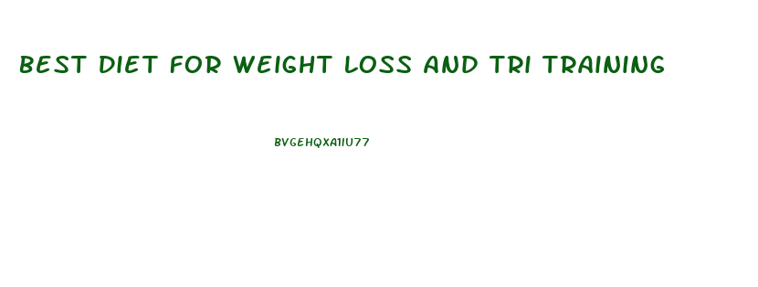 Best Diet For Weight Loss And Tri Training