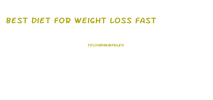 Best Diet For Weight Loss Fast