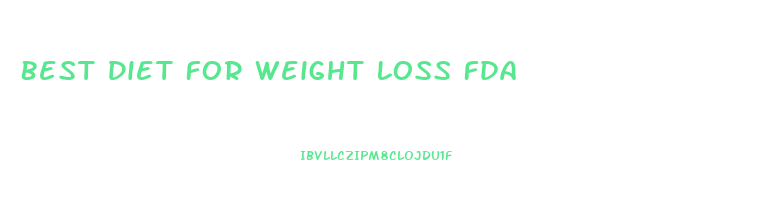 Best Diet For Weight Loss Fda