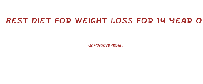 Best Diet For Weight Loss For 14 Year Old Boy