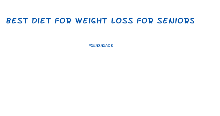 Best Diet For Weight Loss For Seniors