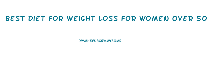 Best Diet For Weight Loss For Women Over 50