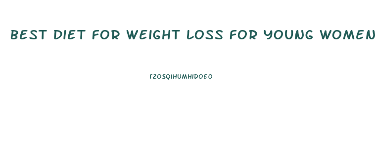 Best Diet For Weight Loss For Young Women