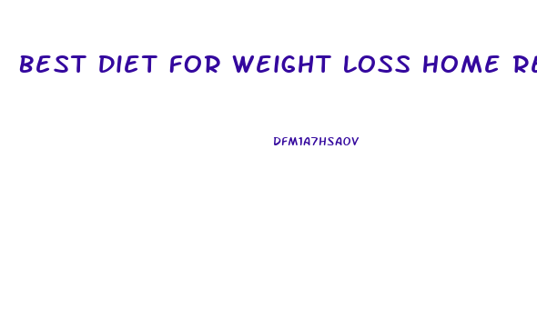 Best Diet For Weight Loss Home Remedies