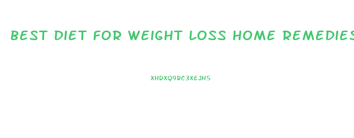 Best Diet For Weight Loss Home Remedies