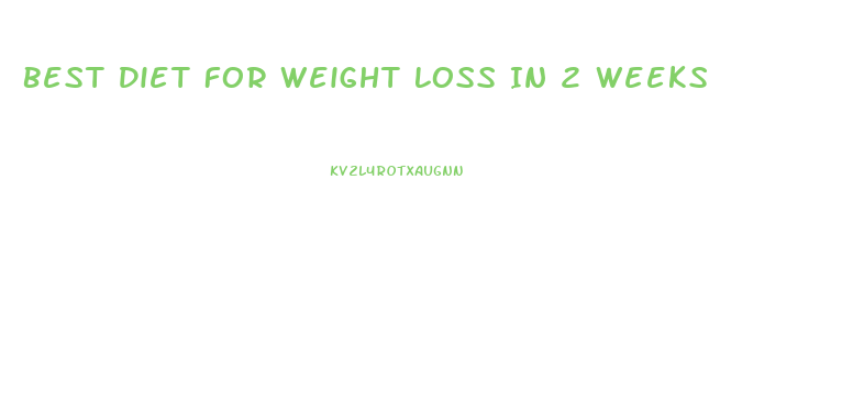 Best Diet For Weight Loss In 2 Weeks