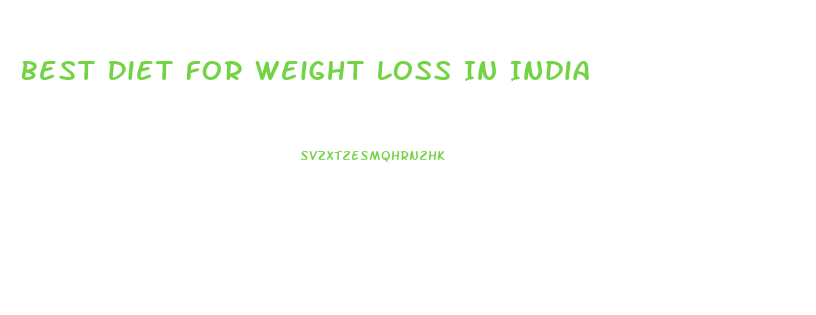 Best Diet For Weight Loss In India