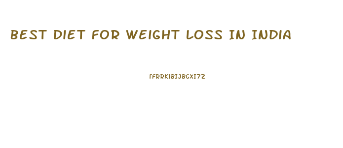 Best Diet For Weight Loss In India