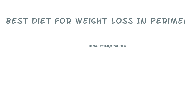 Best Diet For Weight Loss In Perimenopause