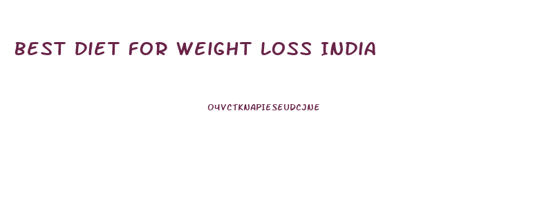 Best Diet For Weight Loss India