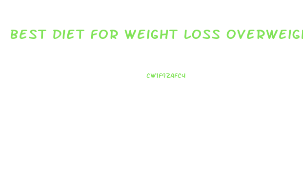 Best Diet For Weight Loss Overweight Men