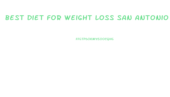 Best Diet For Weight Loss San Antonio