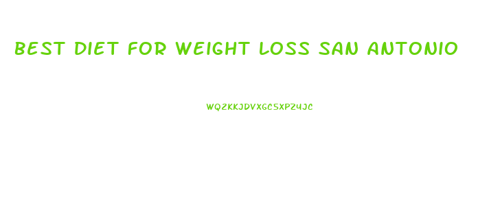 Best Diet For Weight Loss San Antonio