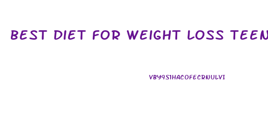 Best Diet For Weight Loss Teenage Girl