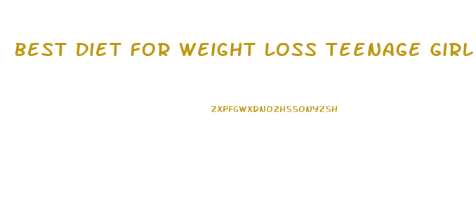 Best Diet For Weight Loss Teenage Girl