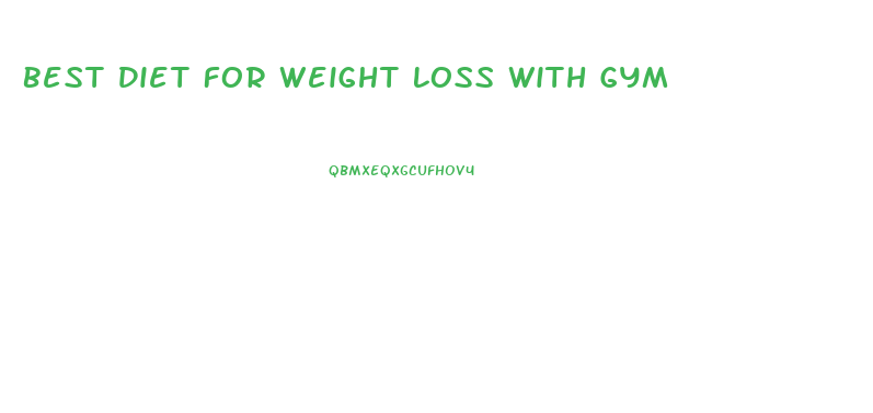 Best Diet For Weight Loss With Gym