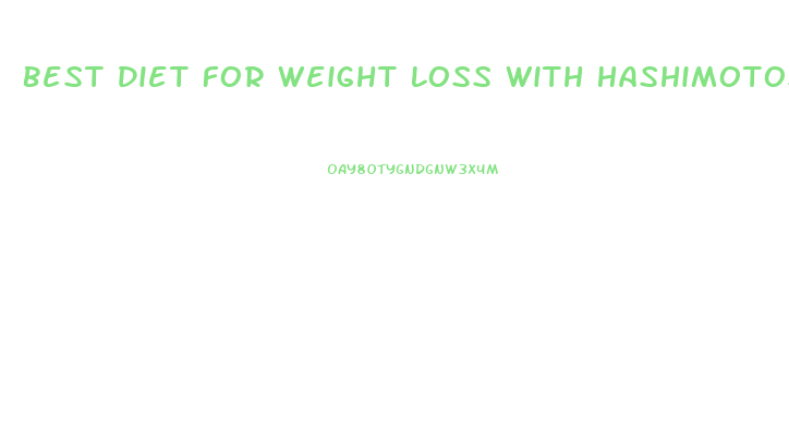 Best Diet For Weight Loss With Hashimotos