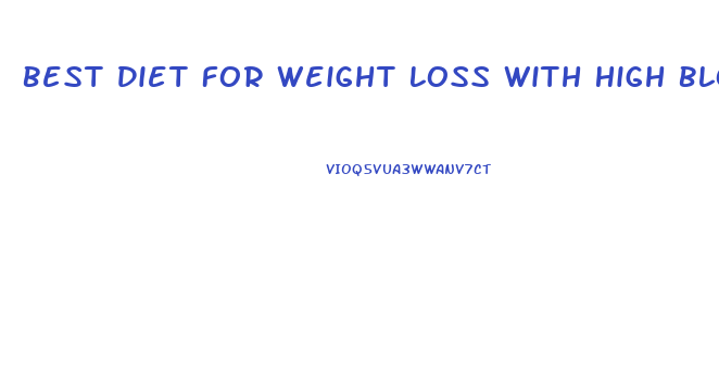 Best Diet For Weight Loss With High Blood Pressure