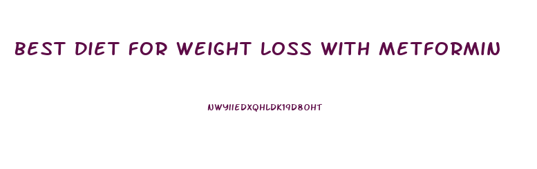 Best Diet For Weight Loss With Metformin