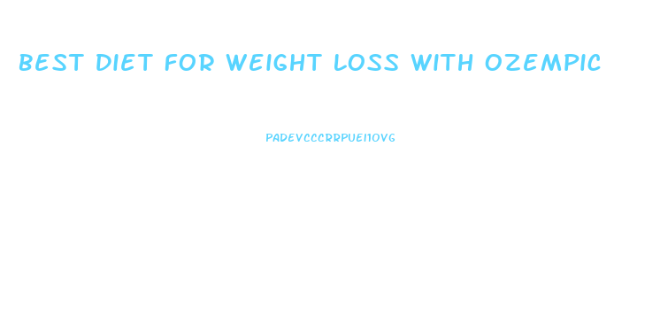 Best Diet For Weight Loss With Ozempic