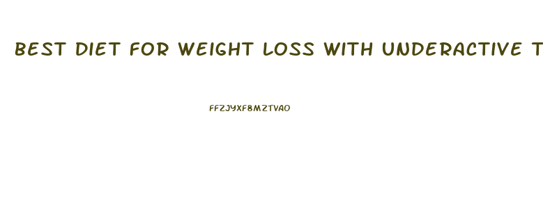 Best Diet For Weight Loss With Underactive Thyroid