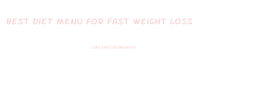 Best Diet Menu For Fast Weight Loss