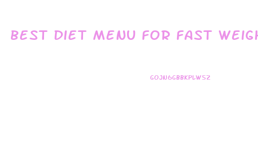 Best Diet Menu For Fast Weight Loss