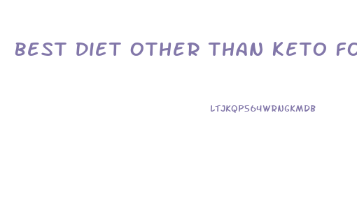 Best Diet Other Than Keto For Weight Loss