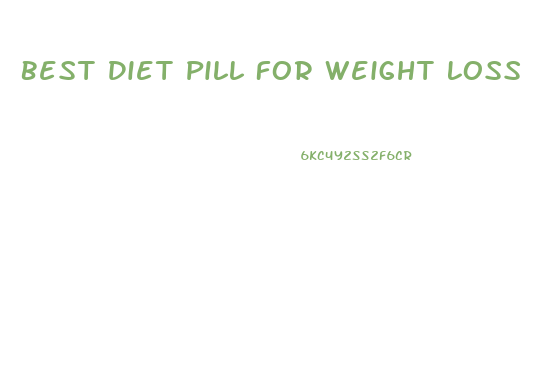 Best Diet Pill For Weight Loss